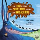 Lobo Festeiro, Sete Cabritinhos Arteiros e 77 Brigadeiros, Um Lobo Festeiro, Sete Cabritinhos Arteiros e 77 Brigadeiros, Um