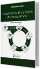 Logística Reversa Automotiva - 02Ed/22 Logística Reversa Automotiva - 02Ed/22