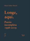 Longe, Aqui. Poesia Incompleta - (1998-2019) Longe, Aqui. Poesia Incompleta - (1998-2019)