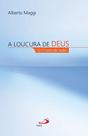 Loucura de deus - o cristo de joao, a - PAULUS