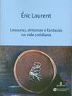 Loucuras, sintomas e fantasias na vida cotidiana