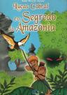 Lucas Cabral E O Segredo Da Amazônia - Volume 2 Lucas Cabral E O Segredo Da Amazônia - Volume 2