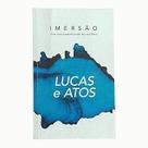 Lucas e Atos - Imersão: Uma Nova Experiência de Leitura Bíblica (Volume 1) Lucas e Atos - Imersão: Uma Nova Experiência de Leitura Bíblica (Volume 1)