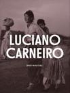 Luciano Carneiro - Fotojornalismo e Reportagem - ( 1942-1952 ) - IMS EDITORA