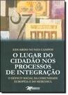 Lugar do Cidadão nos Processos de Integração, O - O Déficit Social da Comunidade Européia e do Mercosul Lugar do Cidadão nos Processos de Integração, O - O Déficit Social da Comunidade Européia e do Mercosul