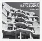 Lugares Tranquilos En Barcelona / Quiet Places In Barcelona Lugares Tranquilos En Barcelona / Quiet Places In Barcelona