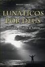 Lunáticos por Deus - LAROUSSE - LAFONTE Lunáticos por Deus - LAROUSSE - LAFONTE