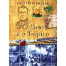 Luso e o Tropico paperback Freyre, Gilberto