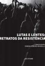 Lutas e Lentes: Retratos Da Resistência - URUTAU EDITORA