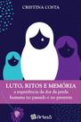 Lutos, ritos e memória Lutos, ritos e memória