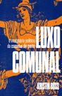 Luxo comunal: o imaginário político da Comuna de Paris - AUTONOMIA LITERARIA