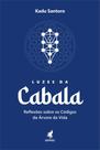 Luzes Da Cabala - Relexões Sobre Os Códigos Da Árvore Da Vida