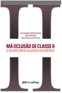 Má oclusão de classe ii: o desafio diário da prática ortodôntica - Dental Press