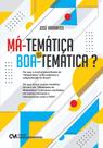 Má-temática ou Boa-temática Má-temática ou Boa-temática