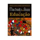 Machado de assis e a educação Machado de assis e a educação