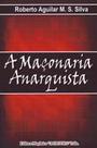 Maconaria anarquista, a - MACONICA TROLHA Maconaria anarquista, a - MACONICA TROLHA