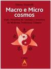 Macro e Micro Cosmos - Visão Filosófica do Taoismo e Conceitos da Medicina Tradicional Chinesa Macro e Micro Cosmos - Visão Filosófica do Taoismo e Conceitos da Medicina Tradicional Chinesa