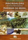 Macroalgas (Ocrofitas Multicelulares) Marinhas Do Brasil - Volume 3 Macroalgas (Ocrofitas Multicelulares) Marinhas Do Brasil - Volume 3