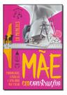 Mãe em Construção Mãe em Construção