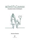 Mãedfulness Mãedfulness