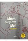 Mães Que Fazem Mal - Sem Perceber
