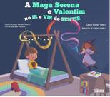 Maga Serena e Valentim no Ir e Vir do Sentir, A