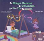 Maga Serena E Valentim No Ir E Vir Do Sentir, A. - INVERSO COMUNICACAO E MARKETING