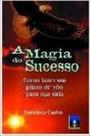 Magia do Sucesso, A