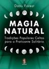 Magia natural: tradições populares celtas para o praticante solitário - MADRAS