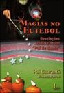 Magias no futebol - revelaçoes ineditas de um pai de santo - ICONE