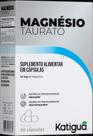 Magnésio Taurato 60 Cápsulas 850mg - Katiguá