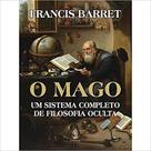 Mago, O: Um Sistema Completo de Filosofia Oculta - MADRAS Mago, O: Um Sistema Completo de Filosofia Oculta - MADRAS