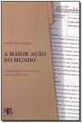 Maior Ação do Mundo, A Maior Ação do Mundo, A