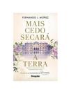 Mais cedo secará a terra