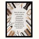 "Mais do que um corte ou uma coloração."Quadro Decorativo