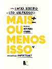 Mais ou menos isso