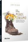 Mais sentido, menos consumo: movimentos, filosofias e teorias que propõem uma vida com mais propósito e menos demandas Mais sentido, menos consumo: movimentos, filosofias e teorias que propõem uma vida com mais propósito e menos demandas