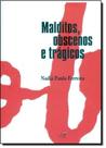Malditos, Obscenos e Trágicos