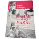 Mamãe. Sempre a Mamãe: O Significado da mãe para a nossa felicidade plena - Sophie Hellinger