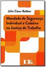 Mandado de Segurança Individual e Coletivo na Justiça do Trabalho