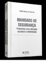 Mandado de Segurança Propostas Para Duração Razoável e Efetividade - JUSPODIVM Mandado de Segurança Propostas Para Duração Razoável e Efetividade - JUSPODIVM