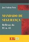 Mandado de Segurança - Reflexoes da EC N. 45 - LTR