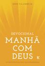 Manhã Com Deus - 365 Meditações Para Uma Vida Extraordinária
