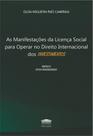 Manifestações da Licença Social para Operar no Direito Internacional dos Investimentos, As Manifestações da Licença Social para Operar no Direito Internacional dos Investimentos, As