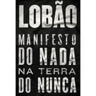 Manifesto do nada na terra do nunca - nova fronteira Manifesto do nada na terra do nunca - nova fronteira