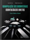 Manipulação Dos Biomateriais Odontológicos Diretos - Guia Prático Visual - Napoleão Manipulação Dos Biomateriais Odontológicos Diretos - Guia Prático Visual - Napoleão