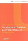 Manipulação Positiva da Tensão Nervosa-Como Gerir O Stress (Sociopsicologia Empresarial) - Clássica Manipulação Positiva da Tensão Nervosa-Como Gerir O Stress (Sociopsicologia Empresarial) - Clássica