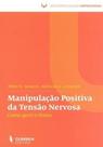 Manipulação Positiva da Tensão Nervosa-Como Gerir O Stress (Sociopsicologia Empresarial) - Clássica