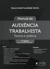 Manual da Audiência Trabalhista Teoria e Prática 2026 juspodivm