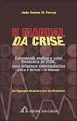 Manual da crise, o - entendendo melhor a crise financeira de 2008, suas origens e consequencias - ALFA-OMEGA